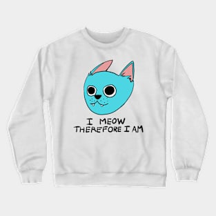 I Meow Therefore I Am Crewneck Sweatshirt